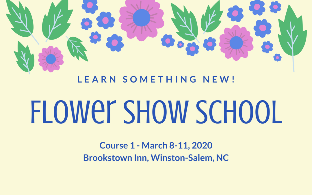 Flower Show School, Course 1 – March 8-11, 2020